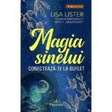 Magia Sinelui. Conecteaza-te la suflet - Lisa Lister, editura Prestige