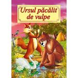 Ursul pacalit de vulpe - Ion Creanga, editura Roxel Cart