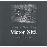 Peisaj cu noiembrie. Poeme 1967-2017 - Victor Nita, editura Vinea