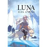 Lupii de gheata. Seria Luna: elfa a lunii Vol.1 - Elodie Tirel, Lylian, editura Unicart