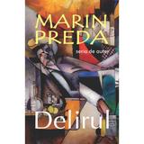 Delirul - Marin Preda, editura Cartex