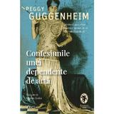 Confesiunile Unei Dependente De Arta - Peggy Guggenheim