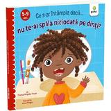 Ce s-ar intampla daca nu te-ai spala niciodata pe dinti? - Thomas Kingsley Troupe, editura Gama