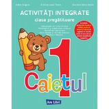 Activitati integrate - Clasa pregatitoare - Caietul 1 - Adina Grigore, Cristina Ipate-Toma, Nicoleta-Sonia Ionica, editura Ars Libri