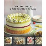 Torturi simple si alte deserturi de casa - Natalija Milodanovic, editura Online Pastry Shop