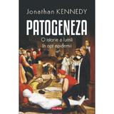 Patogeneza. O istorie a lumii in opt epidemii - Jonathan Kennedy, editura Polirom