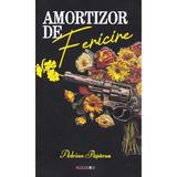 Amortizor de fericire - Adrian Paparuz, editura Eikon