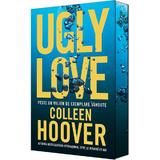 Ugly Love. Editie aniversara - Colleen Hoover, editura Epica
