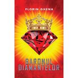 Baronul diamantelor - Florin Ghena, Editura Creator