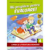 Ma pregatesc pentru evaluare - Clasa 4 - Limba si literatura romana - Adina Achim, Emanuela Patrichi, Anca Veronica Taut
