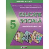 Educatie sociala - Clasa 5 - Manual - Andreea Ciocalteu, Aurelia Stanculescu, Cristina Gunea, Madalina Radu, Robert Florea, editura Sigma