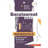Bacalaureat 2026. Matematica M2: Stiintele naturii, Tehnologic - Mihai Monea, Steluta Monea, Ioan Serdean, Adrian Zanoschi, editura Paralela 45