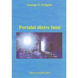 Portalul dintre lumi - George V. Grigore, editura Stefadina