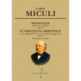 Meditatie. 12 variatiuni armonice - Carol Miculi, editura Grafoart