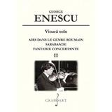 Vioara solo: Airs dans le genre roumain, Sarabande, Fantaisie concertante Vol.2 - George Enescu, editura Grafoart