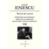 Muzica de camera: Serenade en sourdine. Prelude et Gavotte. Nocturne Villa D'Avrayen Vol.8 - George Enescu, editura Grafoart