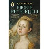Fiicele pictorului - Emily Howes, editura Humanitas
