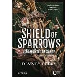 Shield of Sparrows. Juramantul de sange - Devney Perry, editura Litera