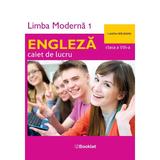 Limba engleza. Limba moderna 1 - Clasa 8 - Caiet de lucru - Claudia Draganoiu, editura Booklet