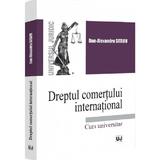 Dreptul comertului international. Curs universitar - Dan-Alexandru Sitaru, editura Universul Juridic