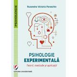 Psihologie experimentala. Teorie, metode si aplicatii - Ruxandra Victoria Paraschiv