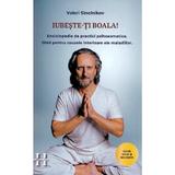 Iubeste-ti Boala. Enciclopedie De Practici Psihosomatice - Valeri Sinelnikov