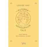 Puterea gandurilor tale - Louise Hay, editura For You