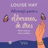 set-afirmatii-pentru-eliberarea-de-stres-carte-cartoline-louise-hay-editura-for-you-2.jpg