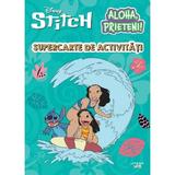 Disney Stitch. Aloha, Prieteni! Supercarte de Activitati
