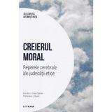 Descopera Neurostiinta. Creierul moral. Reperele cerebrale ale judecatii etice -  Camilo J. Cela Conde, Francisco J. Ayala, editura Litera
