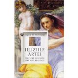Iluziile artei. Ferestre deschise spre alta realitate - Ingrid D. Rowland, editura Baroque Books & Arts