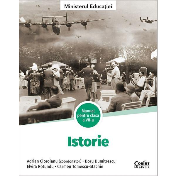 Istorie - Clasa 7 - Manual - Adrian Cioroianu, Doru Dumitrescu, Elvira Rotundu, Carmen Tomescu-Stachie, editura Corint