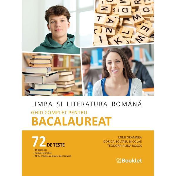 Limba si Literatura Romana. Ghid complet pentru Bacalaureat - Mimi Gramnea, Teodora Alina Rosca, Dorica Boltasu Nicolae, editura Booklet
