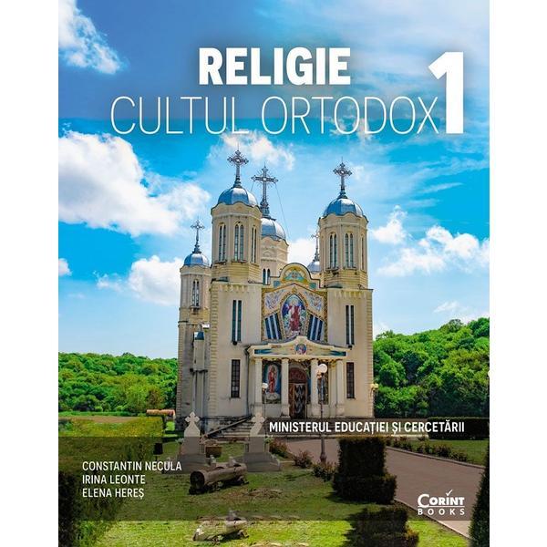 Religie. Cultul ortodox - Clasa 1 - Manual - Constantin Necula, Irina Leonte, Elena Heres, editura Corint
