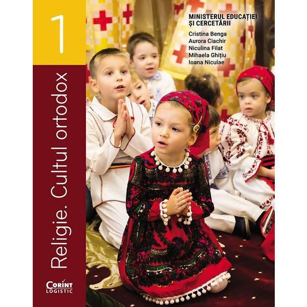 Religie. Cultul ortodox - Clasa 1 - Manual - Cristina Benga, Aurora Ciachir, Niculina Filat, Mihaela Ghitiu, Ioana Niculae, editura Corint