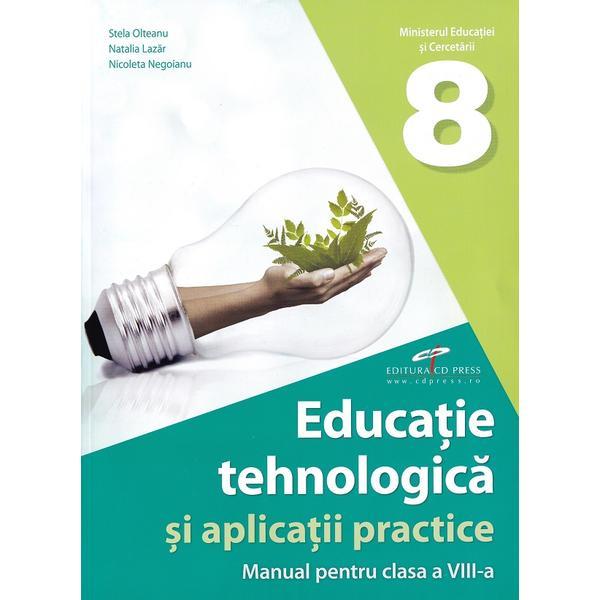 Educatie tehnologica si aplicatii practice - Clasa 8 - Manual - Stela Olteanu, Natalia Lazar, Nicoleta Negoianu, editura Cd Press