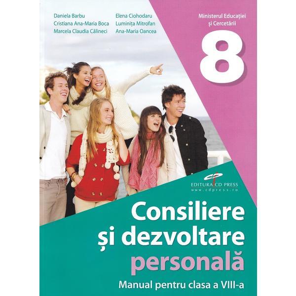 Consiliere si dezvoltare personala - Clasa 8 - Manual - Daniela Barbu, Cristiana Ana-Maria Boca, Marcela Claudia Calineci, editura Cd Press