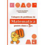 Culegere de probleme de matematica - Clasa 5 - Ioana Monalisa Manea, Cristina Neagoe, editura Astro