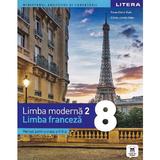 Limba franceza. Limba moderna 2 - Clasa 8 - Manual - Raisa Elena Vlad, Elena-Julieta Stan, editura Litera Educational
