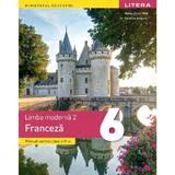 Limba franceza. Limba moderna 2 - Clasa 6 - Manual - Raisa Elena Vlad, Cristina Grigore, editura Litera Educational
