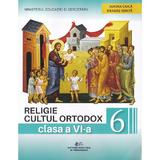 Religie. Cultul ortodox - Clasa 6 - Manual - Cristian Alexa, Sorina Ciuca, Dragos Ionita, Mirela Sova, editura Didactica Si Pedagogica