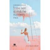 Intre ieri si maine suntem noi - Simona Boeru, Editura Creator