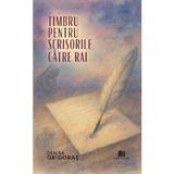 Timbru pentru scrisorile catre rai - Denisa Grigoras, Editura Creator