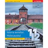 Istoria evreilor. Holocaustul - Clasele 11-12 - Manual - Aurel Constantin Soare, Irina Ema Savuta, Maria Rados, Iuliana Maria Caplescu, editura Litera Educational