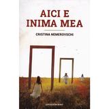 Aici e inima mea - Cristina Nemerovschi, editura Herg Benet