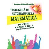 Teste grila de autoevaluare la matematica - Clasa 9 - Profil informatica - Gheorghe Adalbert Schneider, editura Hyperion