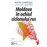 Moldova In Ochiul Ciclonului Rus - Michel Labrecque