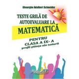 Teste grila de autoevaluare la matematica - Clasa 9 - Profil stiinte ale naturi - Gheorghe Adalbert Schneider, editura Hyperion