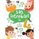 101 Intrebari la 4 ani. Joc de cultura generala, editura Litera