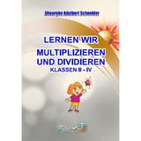 Lernen wir multiplizieren and dividieren. Klassen 2-4 - Gheorghe-Adalbert Schneider, editura Hyperion